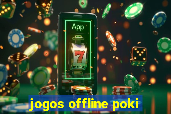 jogos offline poki