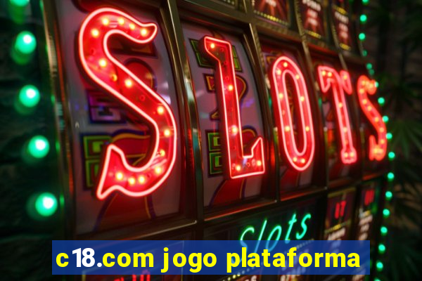 c18.com jogo plataforma