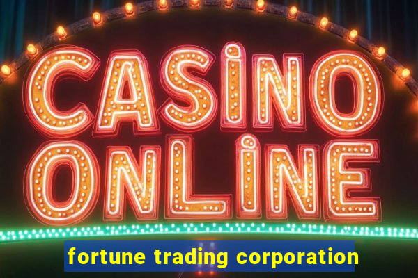 fortune trading corporation