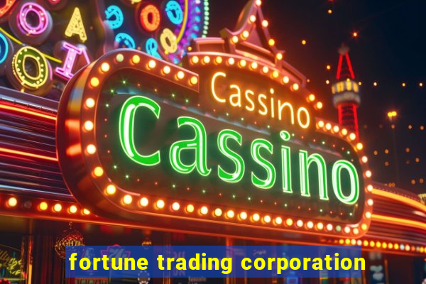 fortune trading corporation