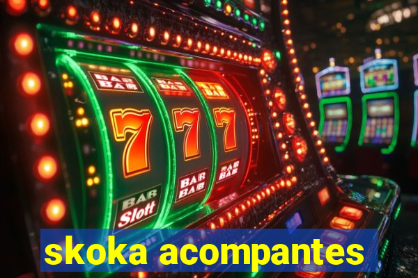 skoka acompantes