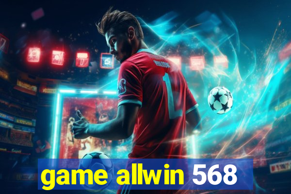 game allwin 568