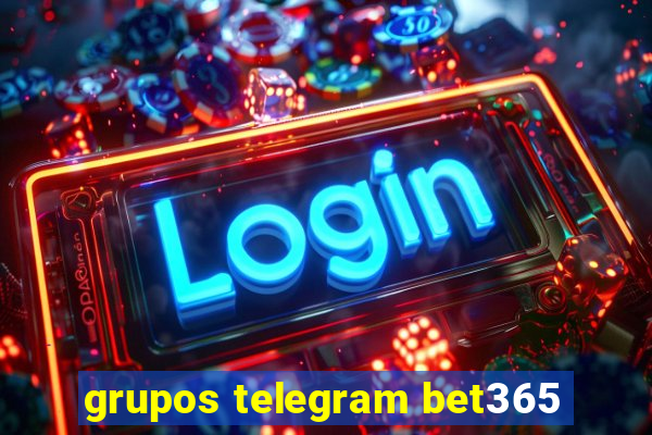 grupos telegram bet365