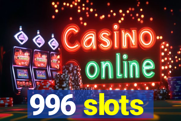 996 slots