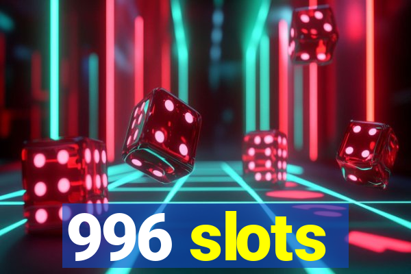 996 slots