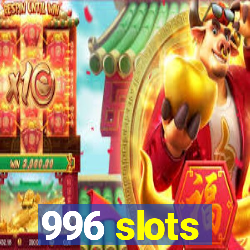 996 slots