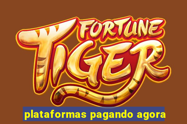 plataformas pagando agora