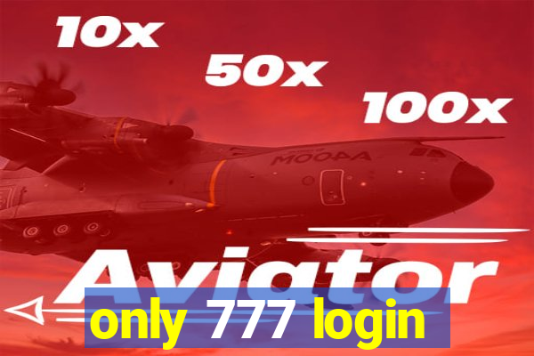 only 777 login