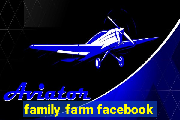 family farm facebook