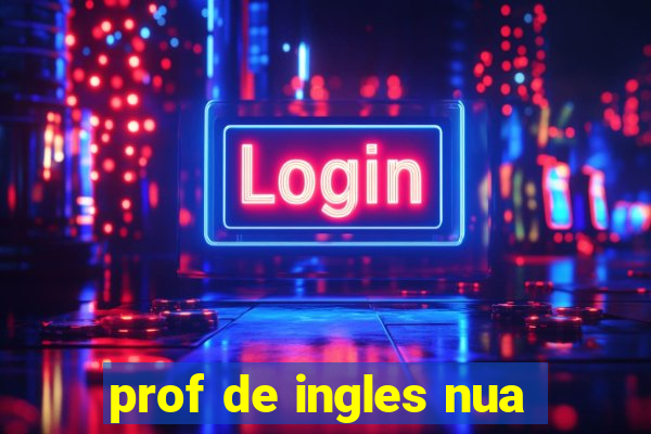 prof de ingles nua