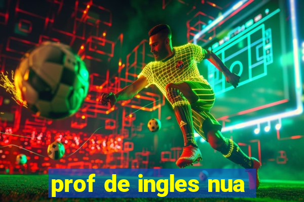 prof de ingles nua