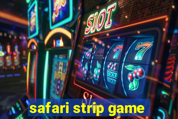 safari strip game