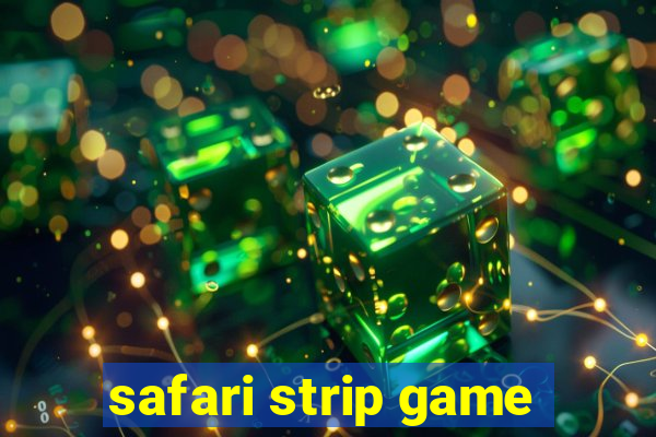 safari strip game