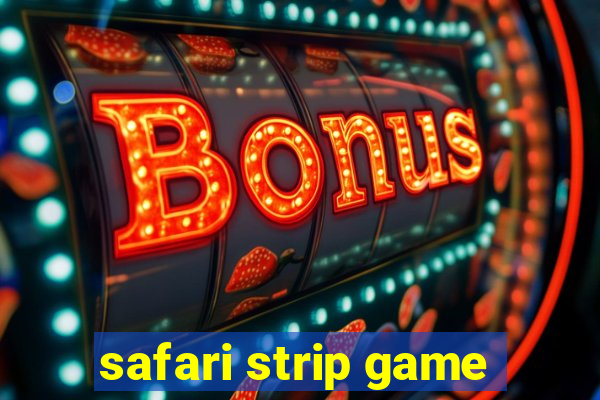 safari strip game