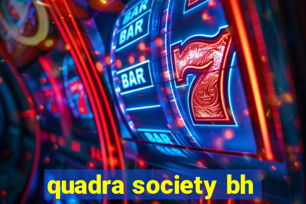 quadra society bh