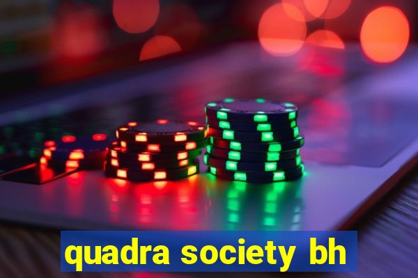 quadra society bh