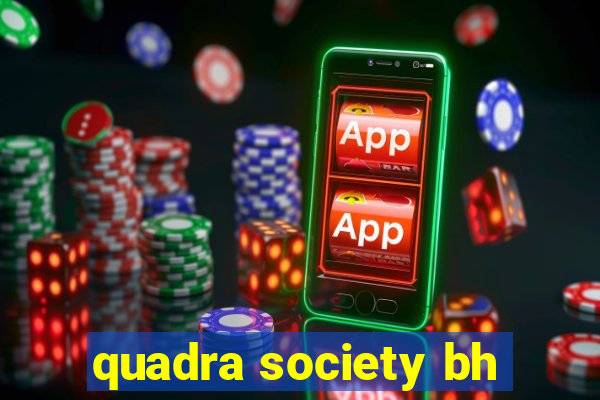 quadra society bh