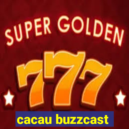 cacau buzzcast