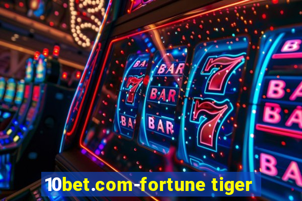 10bet.com-fortune tiger