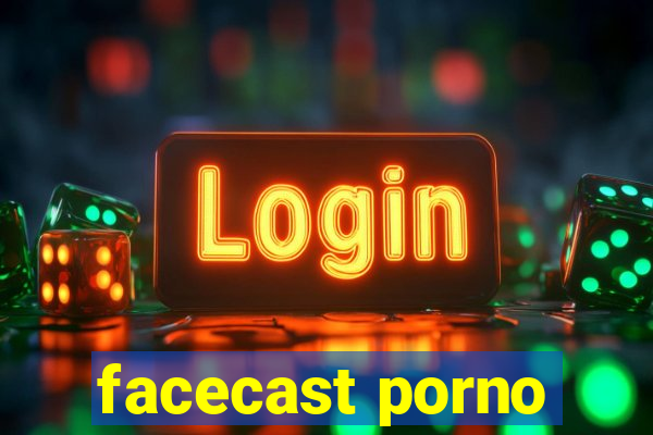 facecast porno