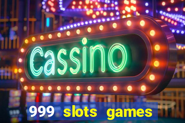 999 slots games download apk