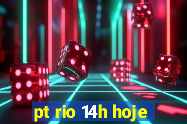 pt rio 14h hoje