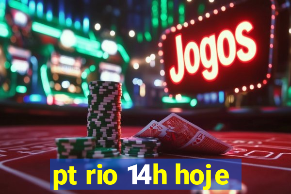 pt rio 14h hoje