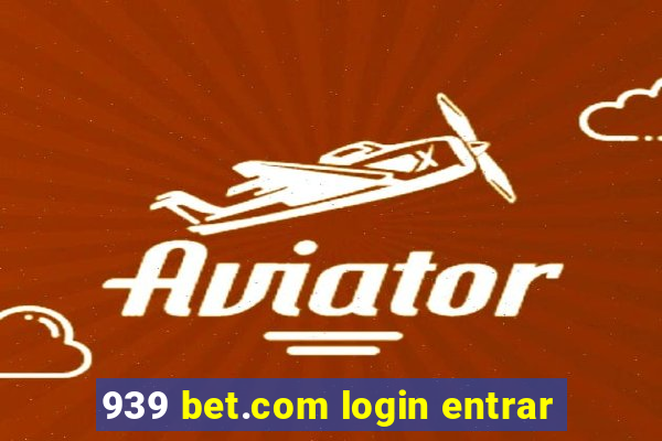 939 bet.com login entrar