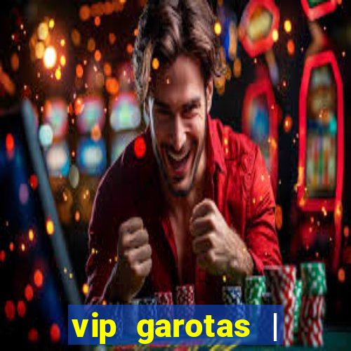 vip garotas | acompanhantes santa maria