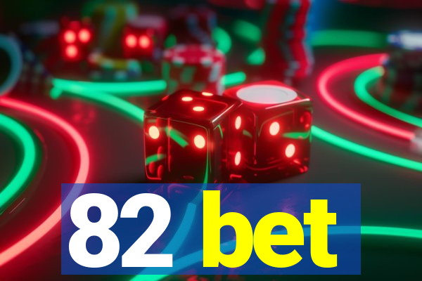 82 bet