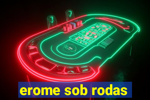 erome sob rodas