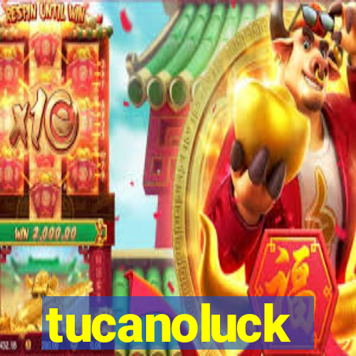 tucanoluck