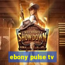 ebony pulse tv