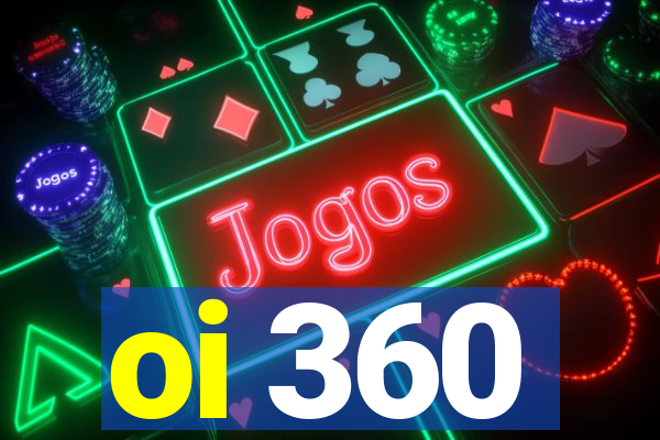 oi 360