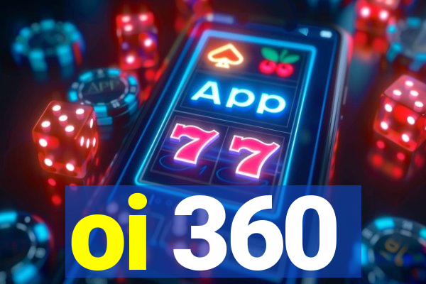 oi 360