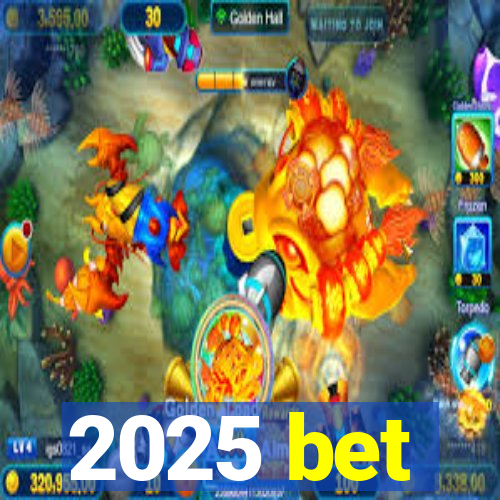 2025 bet