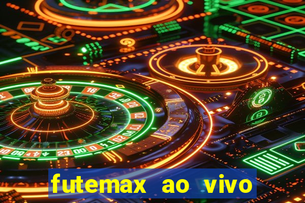 futemax ao vivo futebol ao vivo