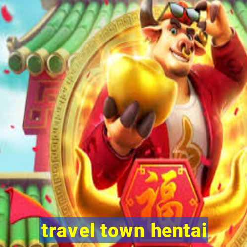 travel town hentai