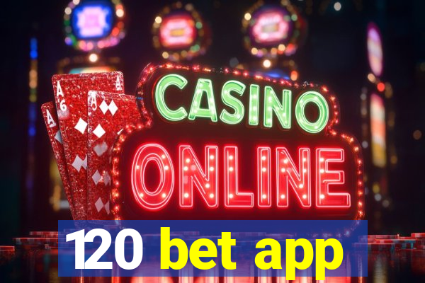 120 bet app