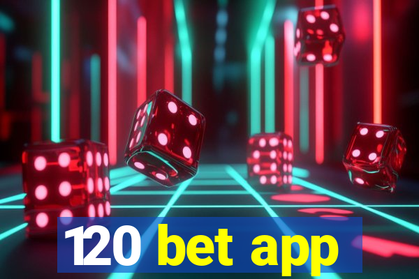 120 bet app