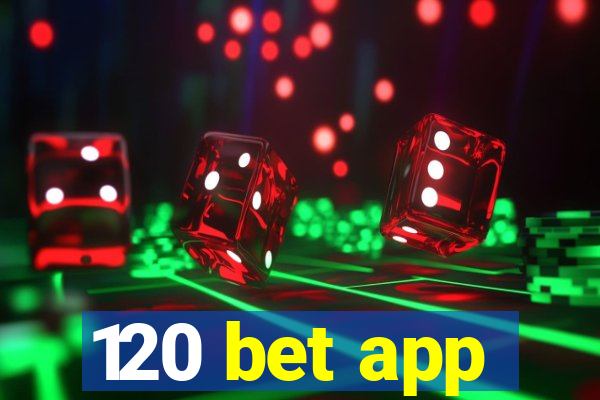 120 bet app