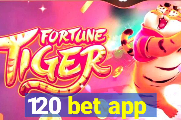 120 bet app