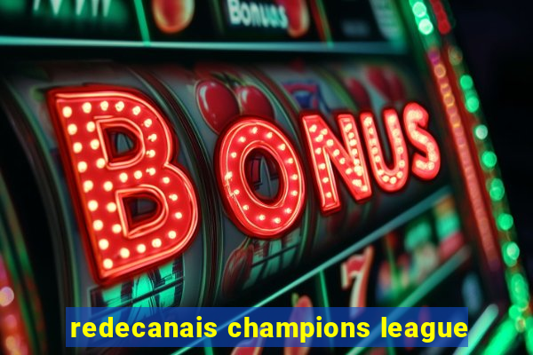 redecanais champions league