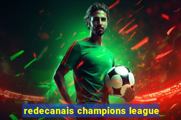 redecanais champions league