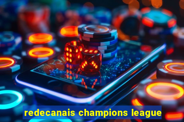 redecanais champions league