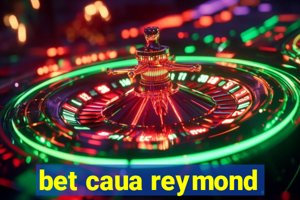 bet caua reymond