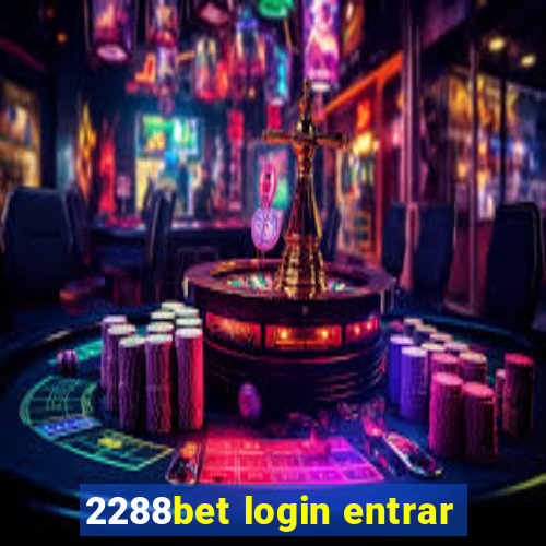 2288bet login entrar