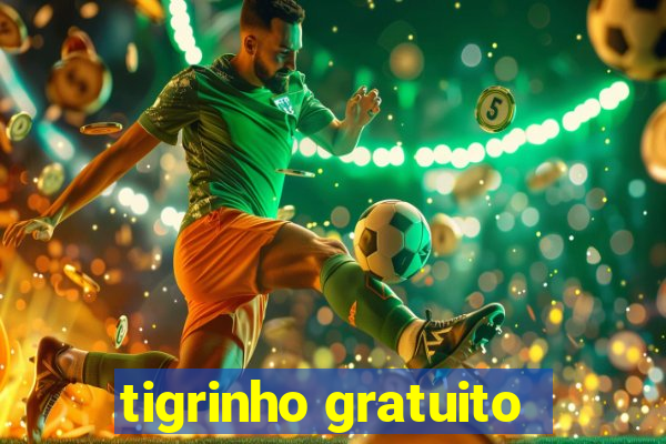 tigrinho gratuito