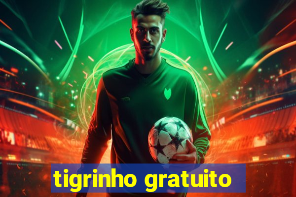 tigrinho gratuito