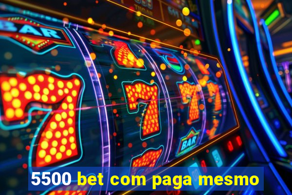 5500 bet com paga mesmo